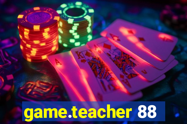 game.teacher 88
